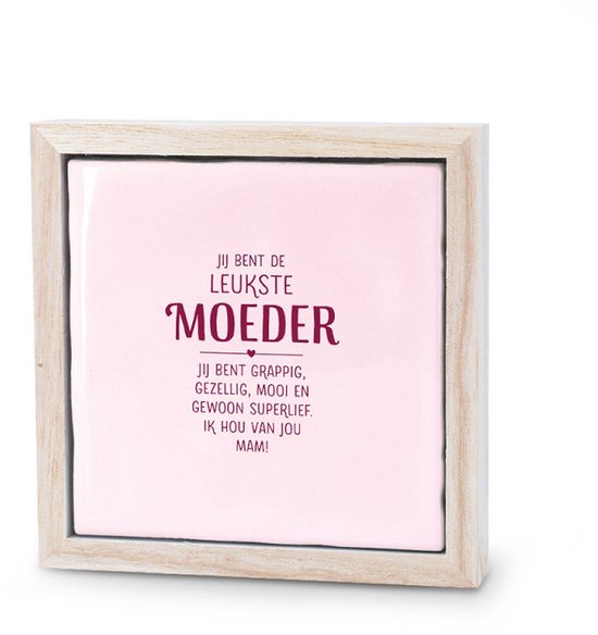 Liefs in een lijstje - Jij bent de leukste moeder - handgebakken keramiek tegeltje in houten lijst - cadeau voor moeder - moederdag cadeau