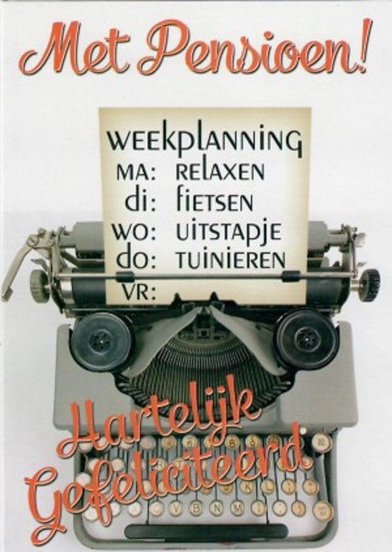 Met pensioen! Van harte gefeliciteerd! Weekplanning: Ma, relaxen, di: fietsen, wo: uitstapje, do: tuinieren, vr: eigen keuze. Een leuke kaart om zo te geven of om bij een cadeau te voegen. Een dubbele wenskaart inclusief envelop en in folie verpakt.