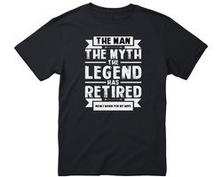 The Man The Myth The Legend Has Retired T-shirt - Maat XL - Now I Work For My Wife - Grappige T-shirt’s - Pensioen T-shirt - pensioen cadeau - Beste Collega - pensioen - Heren T-shirt - Dames T-shirt - Unisex